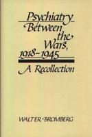 Psychiatry Between the Wars, 1918-1945: A Recollection