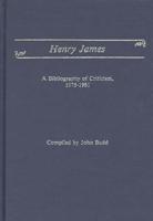 Henry James: A Bibliography of Criticism, 1975-1981