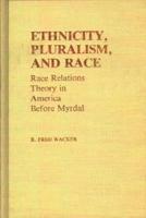 Ethnicity, Pluralism, and Race: Race Relations Theory in America Before Myrdal