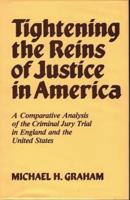 Tightening the Reins of Justice in America: A Comparative Analysis of the Criminal Jury Trial in England and the United States