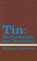Tin: Its Production and Marketing