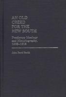 An Old Creed for the New South: Proslavery Ideology and Historiography, 1865-1918