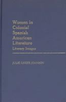Women in Colonial Spanish American Literature: Literary Images