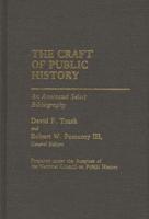 The Craft of Public History: An Annotated Select Bibliography