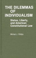 The Dilemmas of Individualism: Status, Liberty, and American Constitutional Law