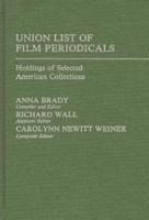 Union List of Film Periodicals: Holdings of Selected American Collections