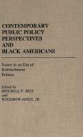 Contemporary Public Policy Perspectives and Black Americans: Issues in an Era of Retrenchment Politics