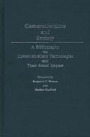 Communications and Society: A Bibliography on Communications Technologies and Their Social Impact