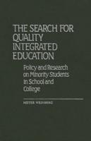 The Search for Quality Integrated Education: Policy and Research on Minority Students in School and College