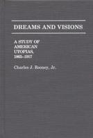 Dreams and Visions: A Study of American Utopias, 1865-1917