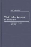 White Collar Workers in Transition: The Boom Years, 1940-1970