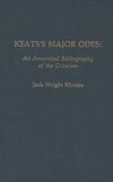 Keats's Major Odes: An Annotated Bibliography of the Criticism