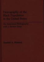 Demography of the Black Population in the United States: An Annotated Bibliography with a Review Essay
