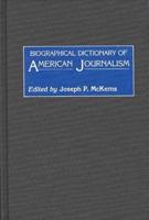 Biographical Dictionary of American Journalism