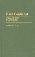 Dark Continent: Africa as Seen by Americans
