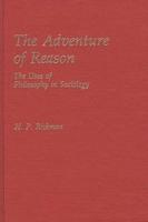The Adventure of Reason: The Uses of Philosophy in Sociology