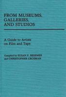 From Museums, Galleries, and Studios: A Guide to Artists on Film and Tape