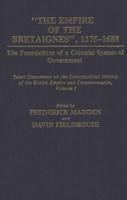 The Empire of the Bretaignes, 1175-1688: The Foundations of a Colonial System of Government: Select Documents on the Constitutional History of the Bri