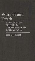 Women and Death: Linkages in Western Thought and Literature