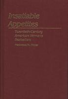 Insatiable Appetites: Twentieth-Century American Women's Bestsellers