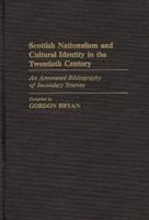 Scottish Nationalism and Cultural Identity in the Twentieth Century: An Annotated Bibliography of Secondary Sources