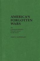 America's Forgotten Wars: The Counterrevolutionary Past and Lessons for the Future