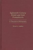 Eighteenth Century British and Irish Promptbooks: A Descriptive Bibliography