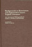 Backgrounds to Restoration and Eighteenth-Century English Literature: An Annotated Bibliographical Guide to Modern Scholarship