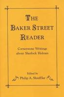 The Baker Street Reader: Cornerstone Writings About Sherlock Holmes