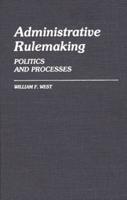 Administrative Rulemaking: Politics and Processes