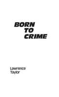 Born to Crime: The Genetic Causes of Criminal Behavior