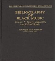 Bibliography of Black Music, Volume 4: Theory, Education, and Related Studies