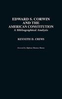 Edward S. Corwin and the American Constitution