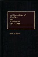 A Chronology of Conflict and Resolution, 1945-1985