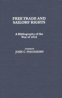 Free Trade and Sailors' Rights: A Bibliography of the War of 1812