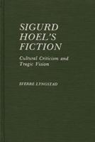 Sigurd Hoel's Fiction: Cultural Criticism and Tragic Vision