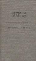 Egypt's Destiny: A Personal Statement by Mohammed Naguib