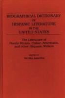 Biographical Dictionary of Hispanic Literature in the United States: The Literature of Puerto Ricans, Cuban Americans, and Other Hispanic Writers