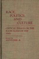 Race, Politics, and Culture: Critical Essays on the Radicalism of the 1960s