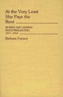 At the Very Least She Pays the Rent: Women and German Industrialization, 1871-1914