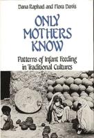 Only Mothers Know: Patterns of Infant Feeding in Traditional Cultures
