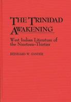 The Trinidad Awakening: West Indian Literature of the Nineteen-Thirties