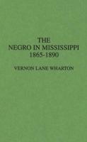 The Negro in Mississippi, 1865-1890.