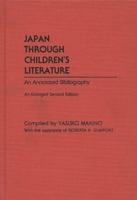 Japan Through Children's Literature: An Annotated Bibliography; Enlarged Second Edition