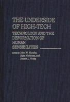 The Underside of High-Tech: Technology and the Deformation of Human Sensibilities