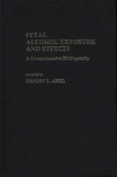 Fetal Alcohol Exposure and Effects: A Comprehensive Bibliography