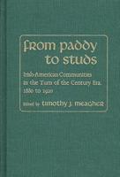 From Paddy to Studs: Irish American Communities in the Turn of the Century Era, 1880 to 1920