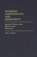 Workers, Participation, and Democracy: Internal Politics in the British Union Movement
