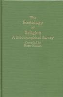The Sociology of Religion: A Bibliographical Survey