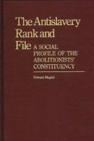 The Antislavery Rank and File: A Social Profile of the Abolitionists' Constituency